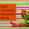 Eight Commonly Misspelled Words