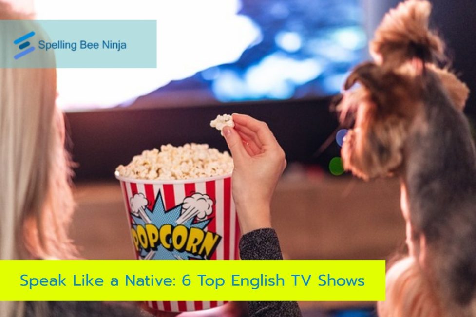 Speak Like a Native: 6 Top English TV Shows