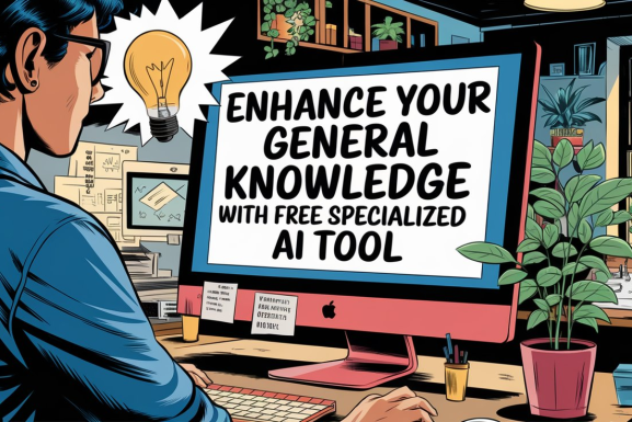 Enhance Your General Knowledge with Free Specialized AI Tool