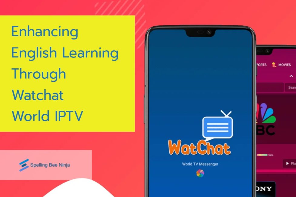 Enhancing English Learning Through Watchat World IPTV
