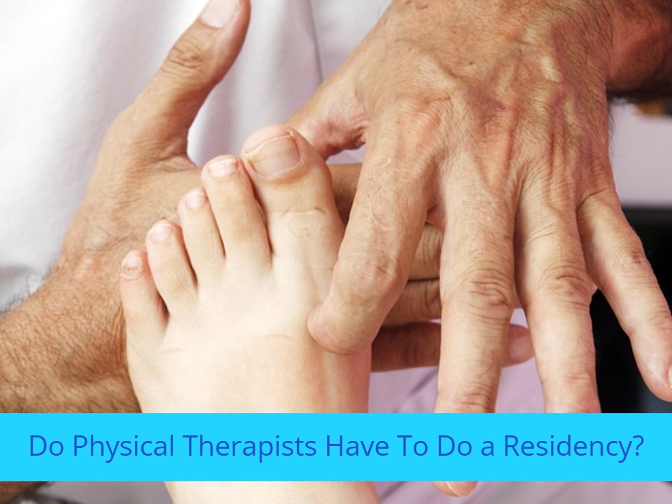 Do Physical Therapists Have To Do a Residency?