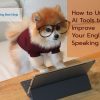 How to Use AI Tools to Improve Your English Speaking Skills