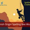 Spelling Bee Challenge - Spanish Origin Spelling Bee Words.