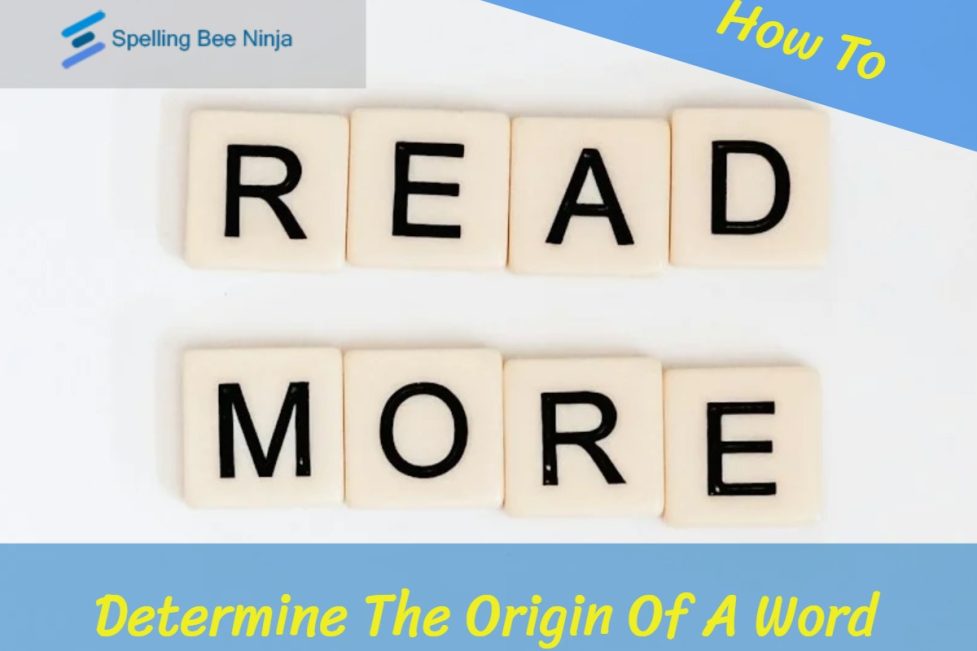 How To Determine The Origin Of A Word For A Spelling Bee