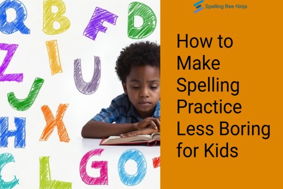 How to Make Spelling Practice Less Boring for Kids