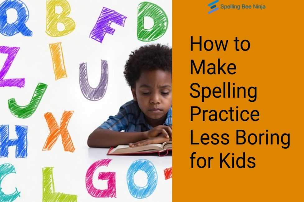 How to Make Spelling Practice Less Boring for Kids 