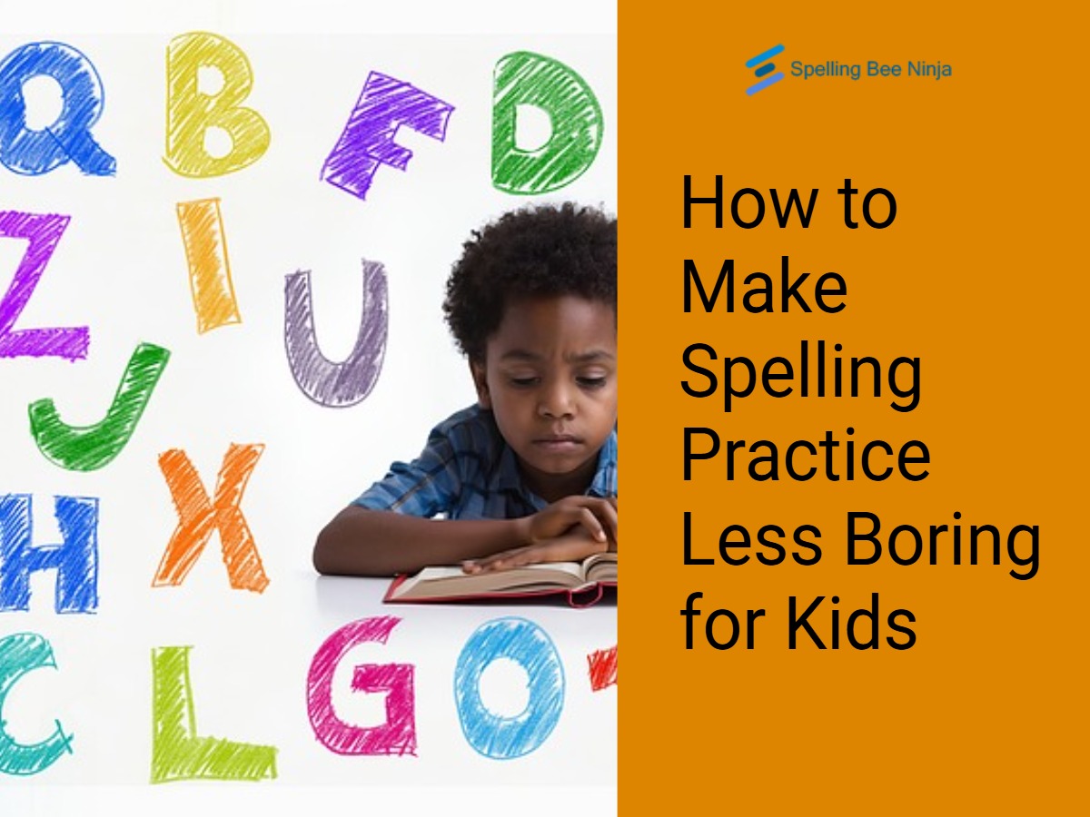 How to Make Spelling Practice Less Boring for Kids