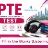 PTE - Fill in the Blanks (Listening) Quiz