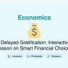 🎓 Delayed Gratification: Interactive Lesson on Smart Financial Choices
