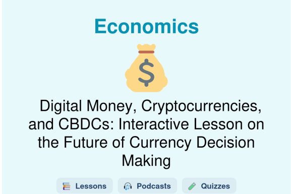 🎓 Digital Money, Cryptocurrencies, and CBDCs: Interactive Lesson on the Future of Currency Decision Making