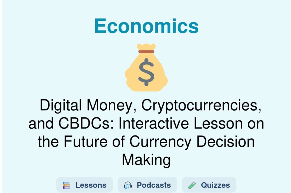 🎓 Digital Money, Cryptocurrencies, and CBDCs: Interactive Lesson on the Future of Currency Decision Making