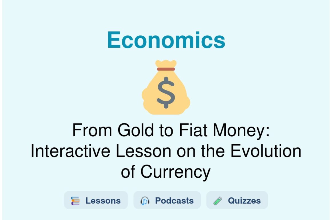 🎓 From Gold to Fiat Money: Interactive Lesson on the Evolution of Currency
