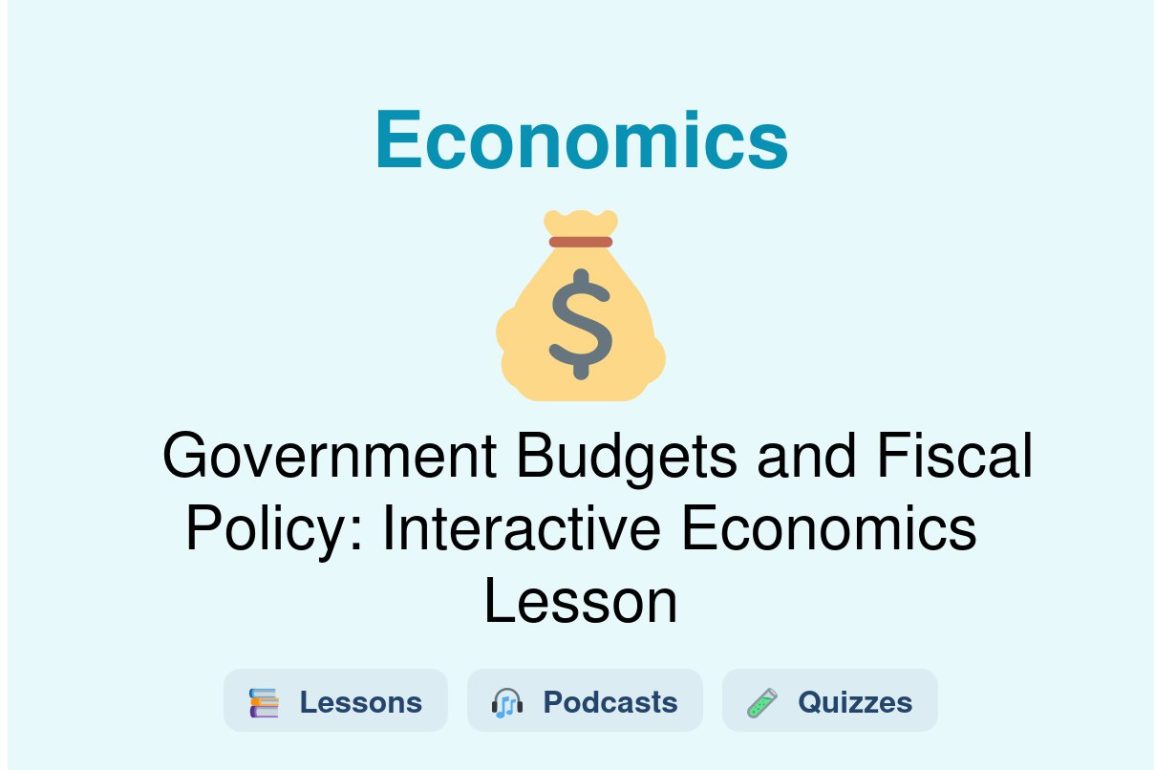🎓 Government Budgets and Fiscal Policy: Interactive Economics Lesson