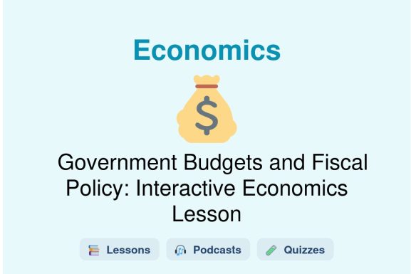🎓 Government Budgets and Fiscal Policy: Interactive Economics Lesson