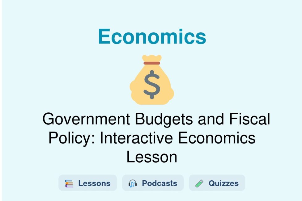 🎓 Government Budgets and Fiscal Policy: Interactive Economics Lesson