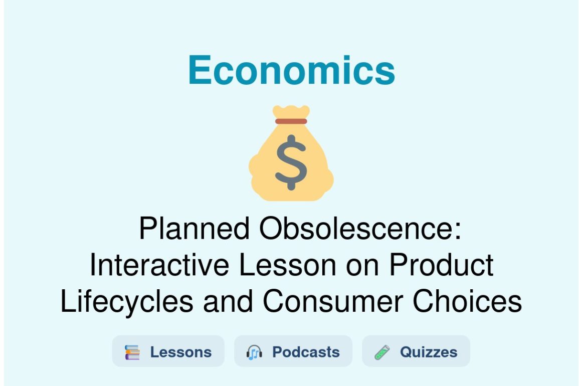 🎓 Planned Obsolescence: Interactive Lesson on Product Lifecycles and Consumer Choices