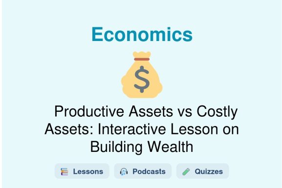 🎓 Productive Assets vs Costly Assets: Interactive Lesson on Building Wealth