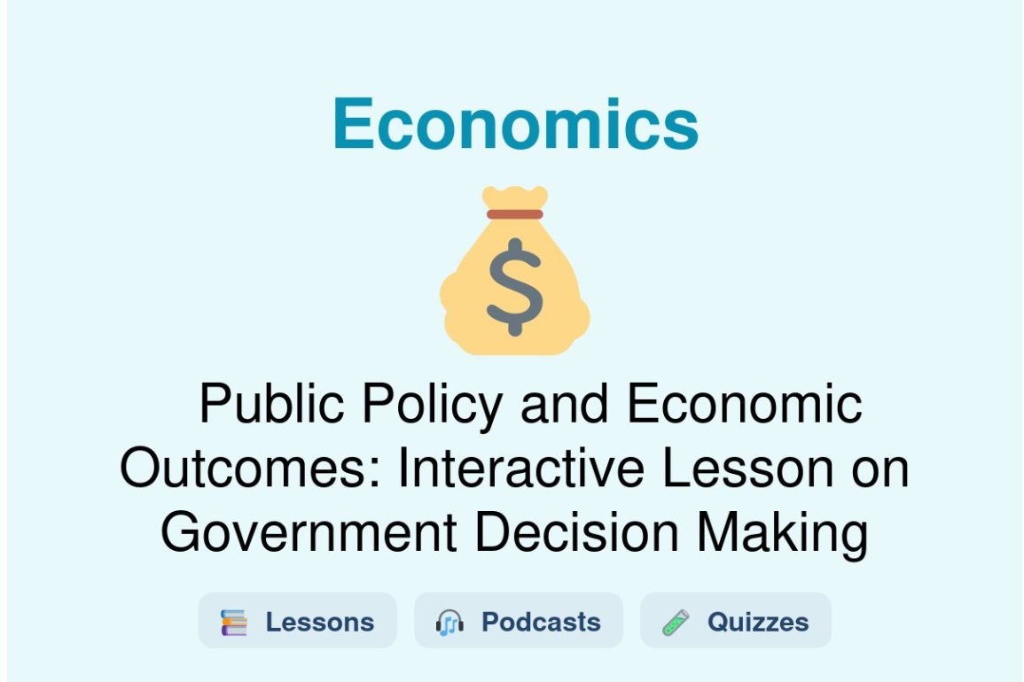 🎓 Public Policy and Economic Outcomes: Interactive Lesson on Government Decision Making