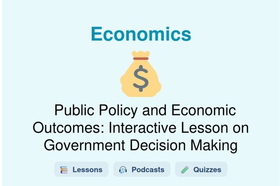 🎓 Public Policy and Economic Outcomes: Interactive Lesson on Government Decision Making