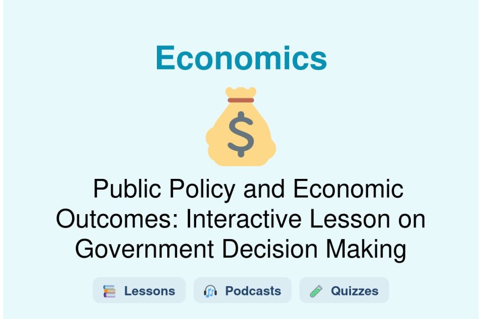🎓 Public Policy and Economic Outcomes: Interactive Lesson on Government Decision Making