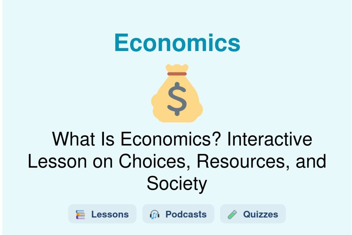 🎓 What Is Economics? Interactive Lesson on Choices, Resources, and Society