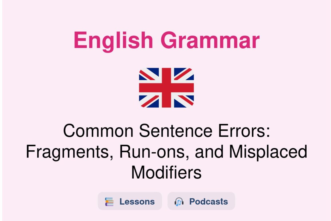 ✈️ Common Sentence Errors: Fragments, Run-ons, and Misplaced Modifiers