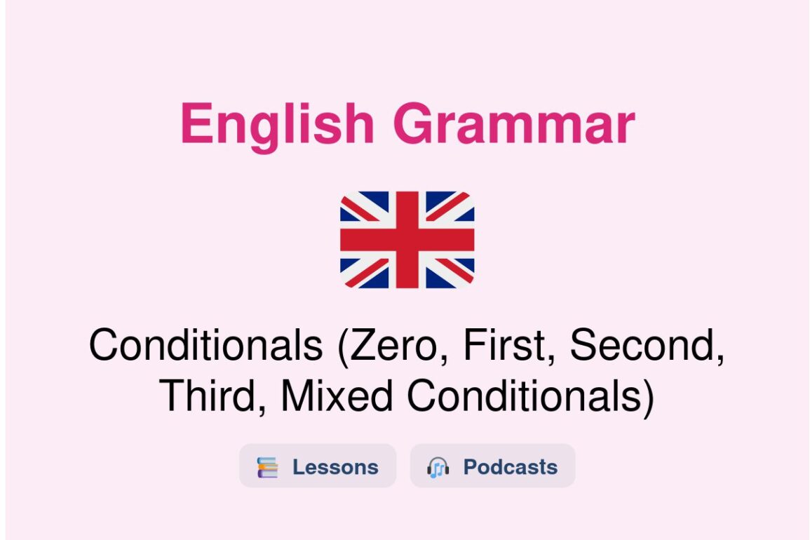 ✈️ Conditionals (Zero, First, Second, Third, Mixed Conditionals)