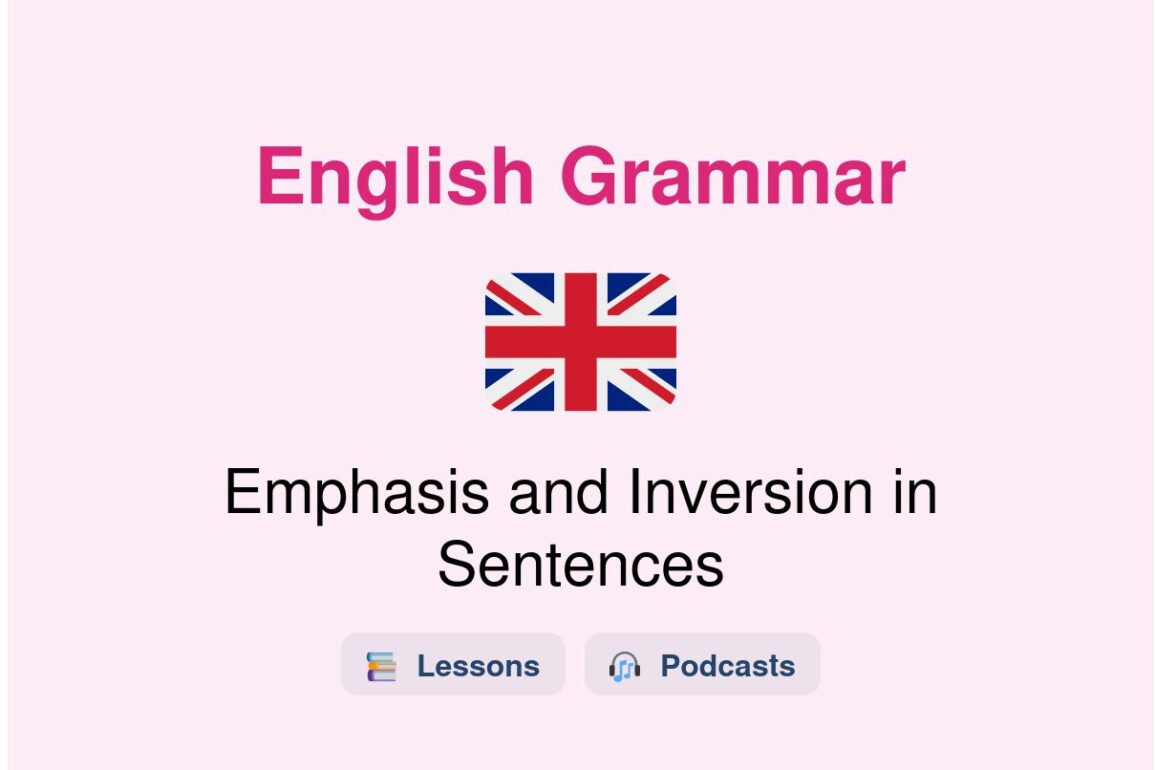 ✈️ Emphasis and Inversion in Sentences