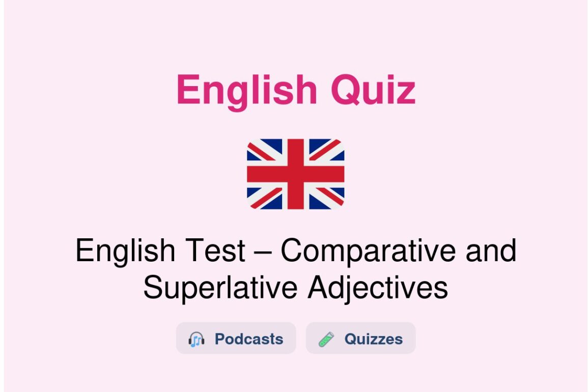🎓 English Test – Comparative and Superlative Adjectives