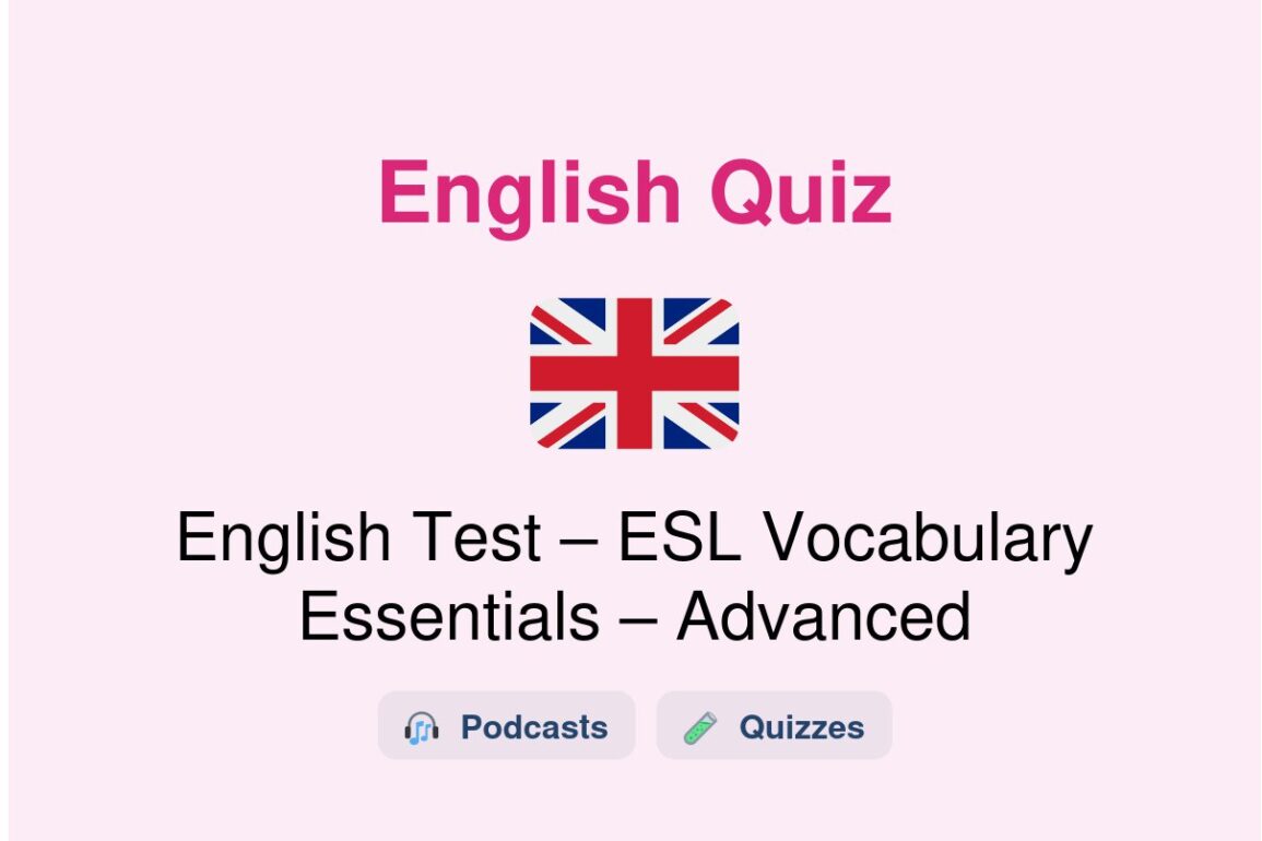 🎓 English Test – ESL Vocabulary Essentials – Advanced