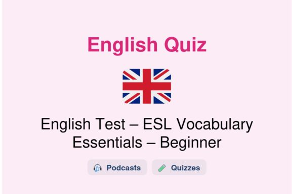 🎓 English Test – ESL Vocabulary Essentials – Beginner