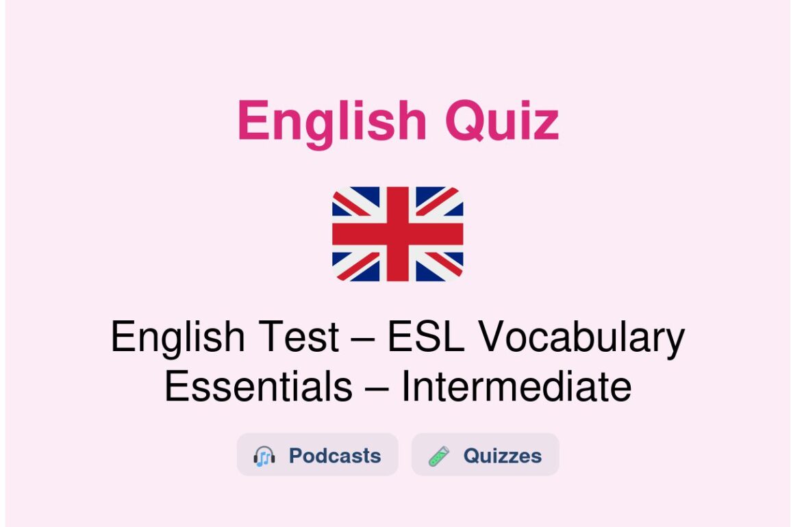 🎓 English Test – ESL Vocabulary Essentials – Intermediate