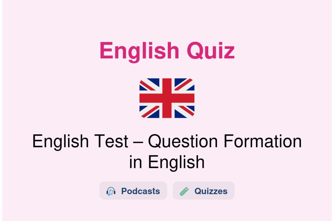 🎓 English Test – Question Formation in English