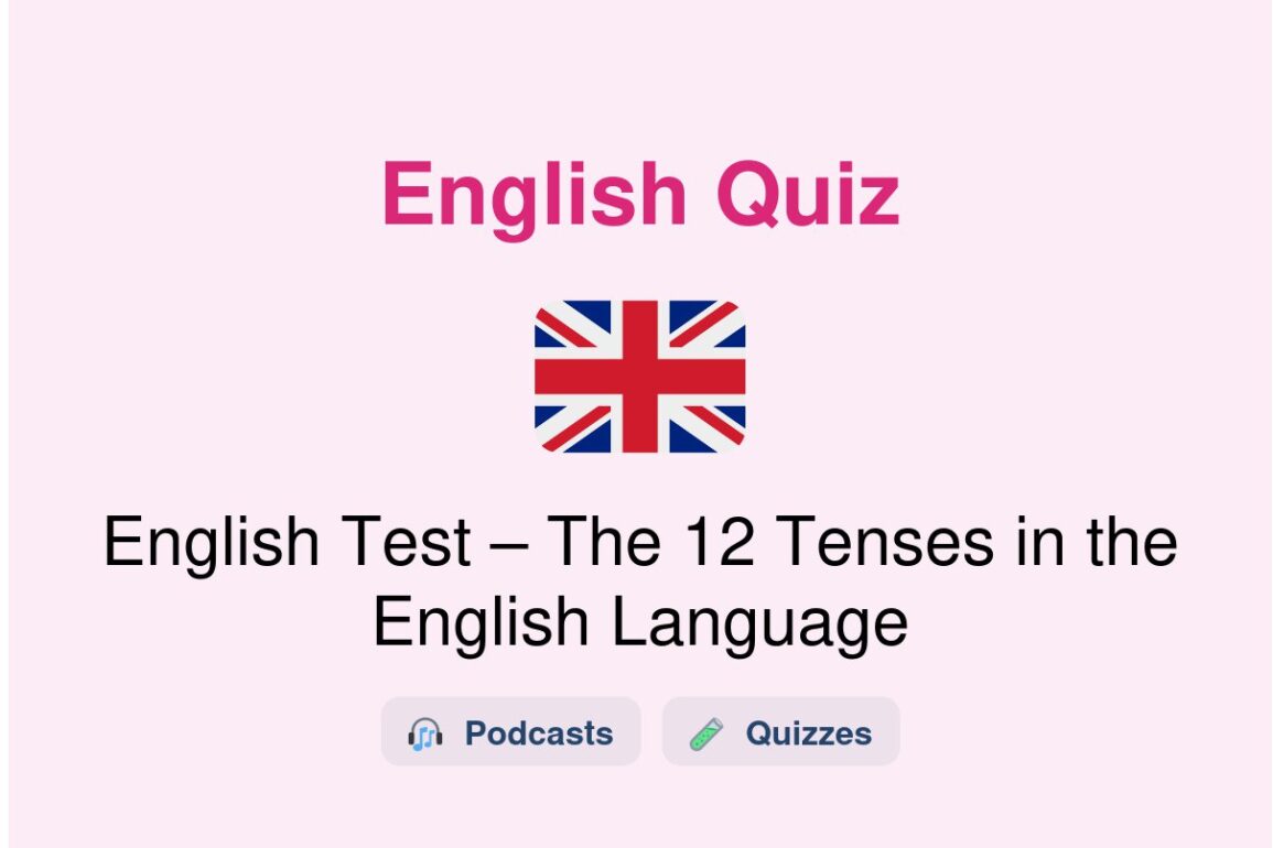 🎓 English Test – The 12 Tenses in the English Language