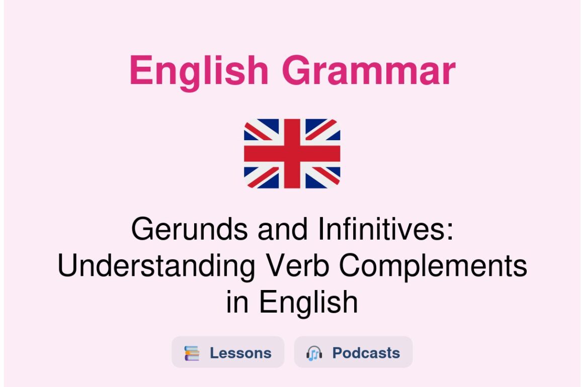 ✈️ Gerunds and Infinitives: Understanding Verb Complements in English