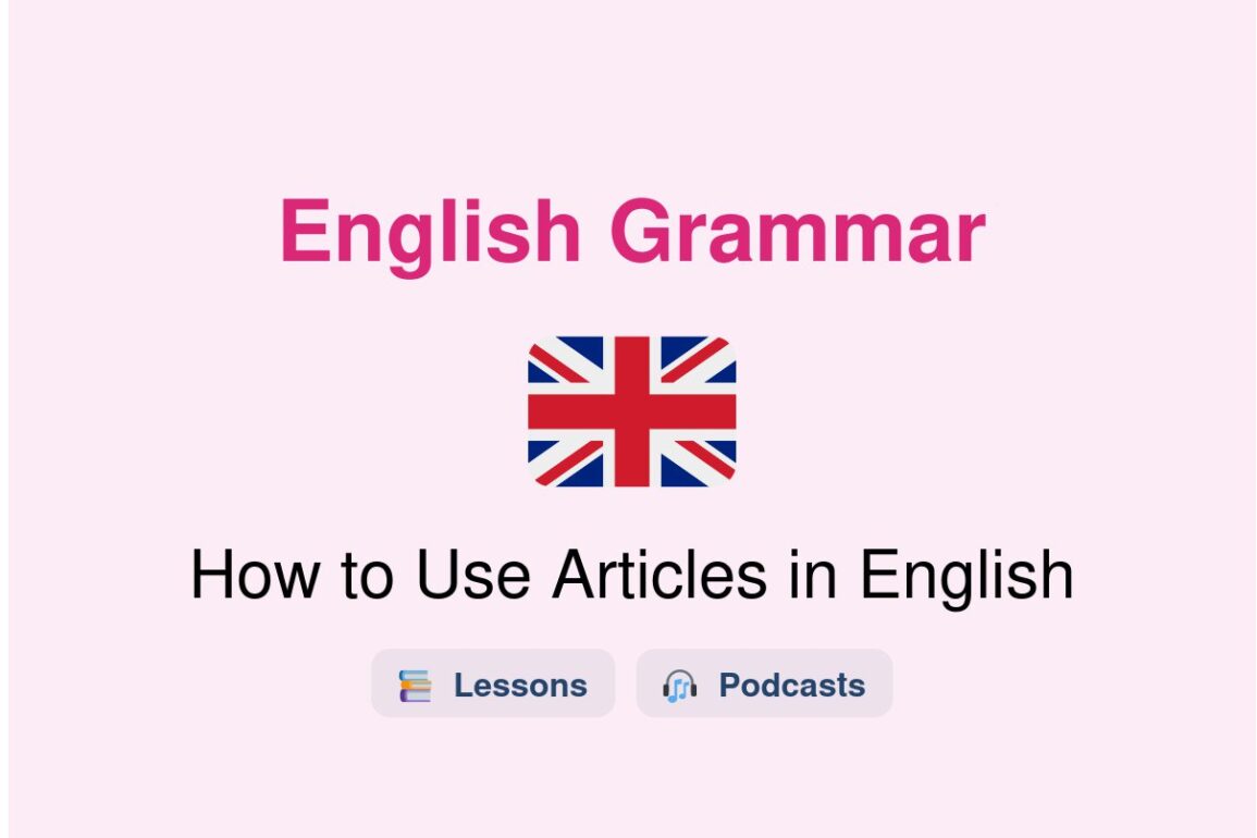 ✈️ How to Use Articles in English
