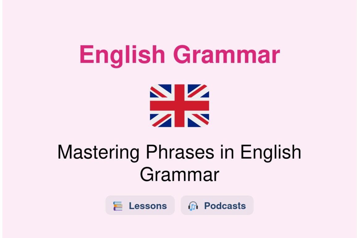 ✈️ Mastering Phrases in English Grammar