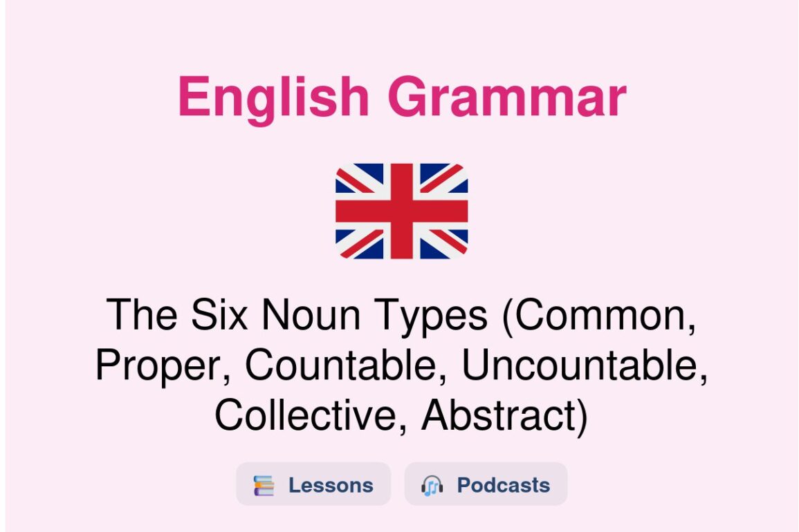 ✈️ The Six Noun Types (Common, Proper, Countable, Uncountable, Collective, Abstract)