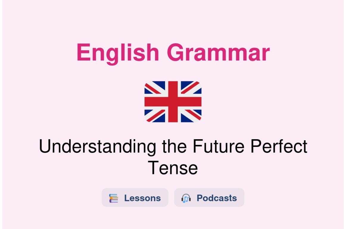 ✈️ Understanding the Future Perfect Tense