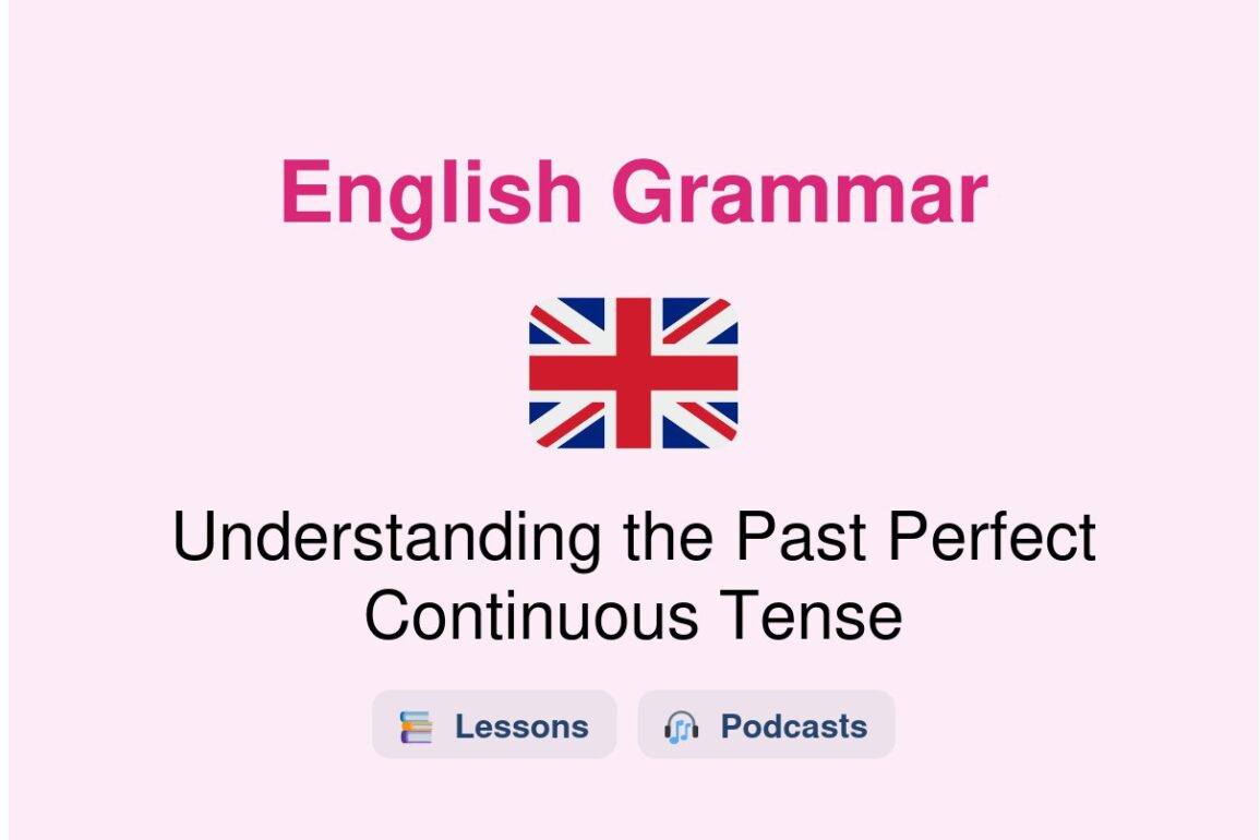 ✈️ Understanding the Past Perfect Continuous Tense