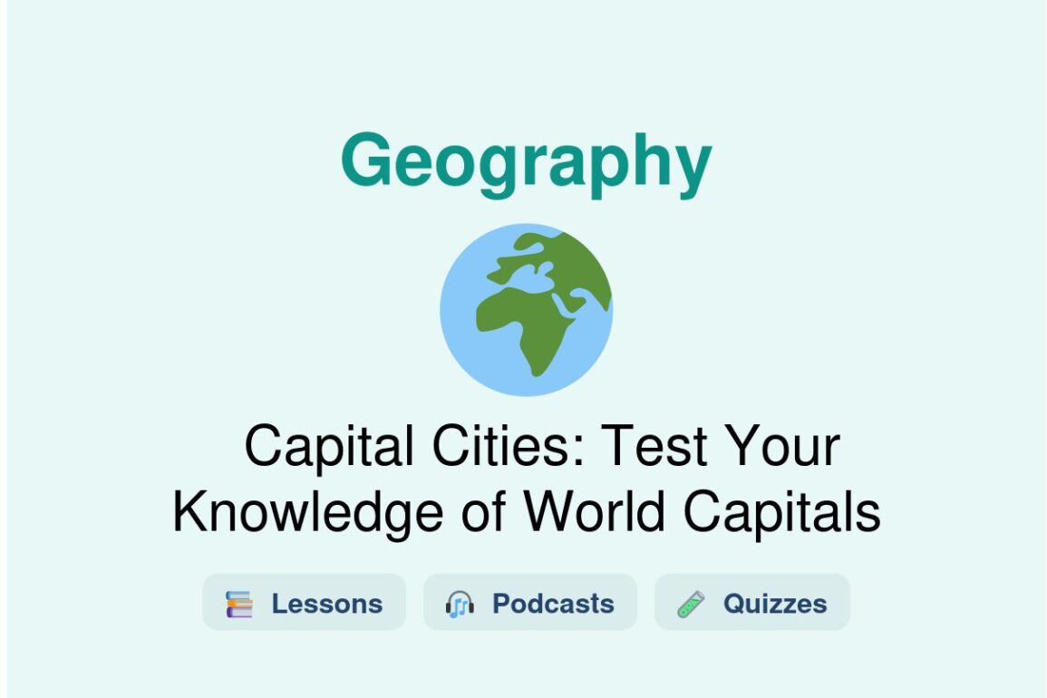 🎓 Capital Cities: Test Your Knowledge of World Capitals