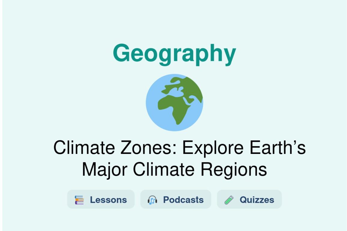 🎓 Climate Zones: Explore Earth’s Major Climate Regions