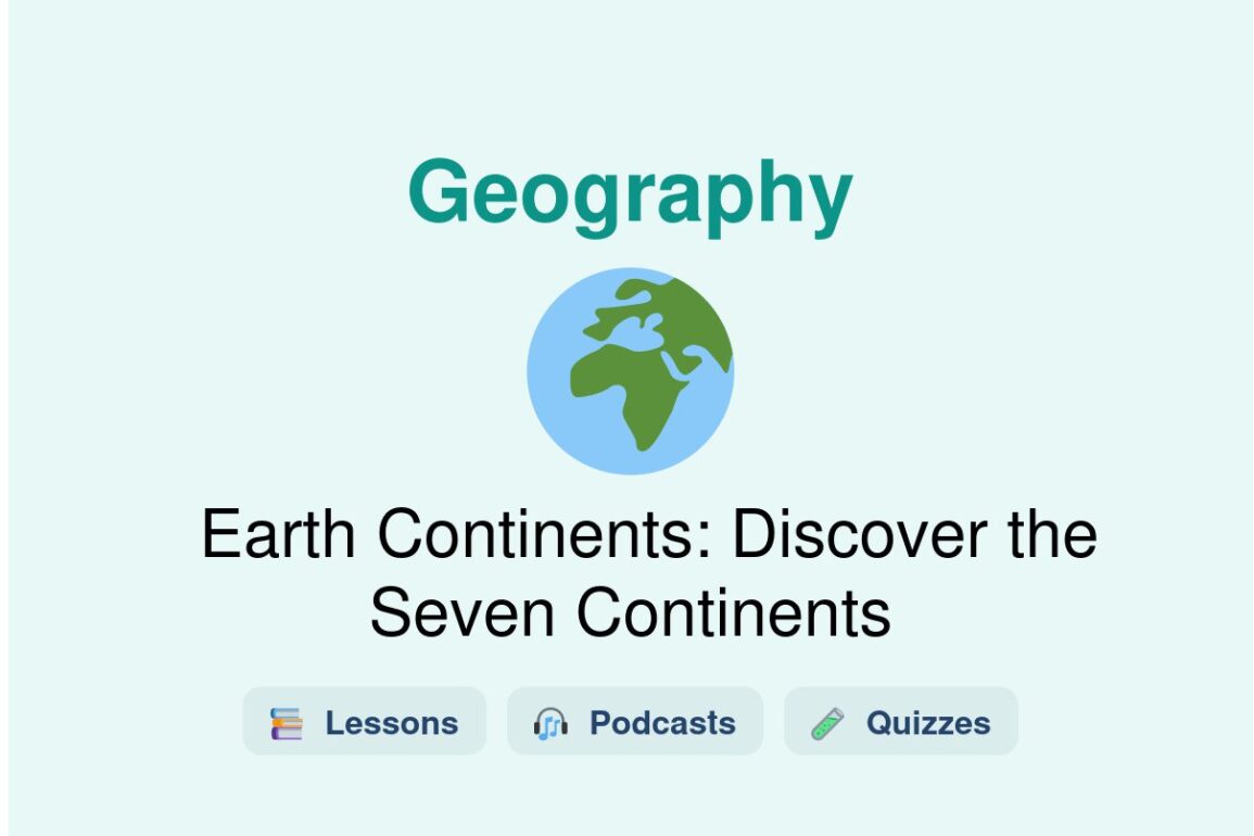 🎓 Earth Continents: Discover the Seven Continents