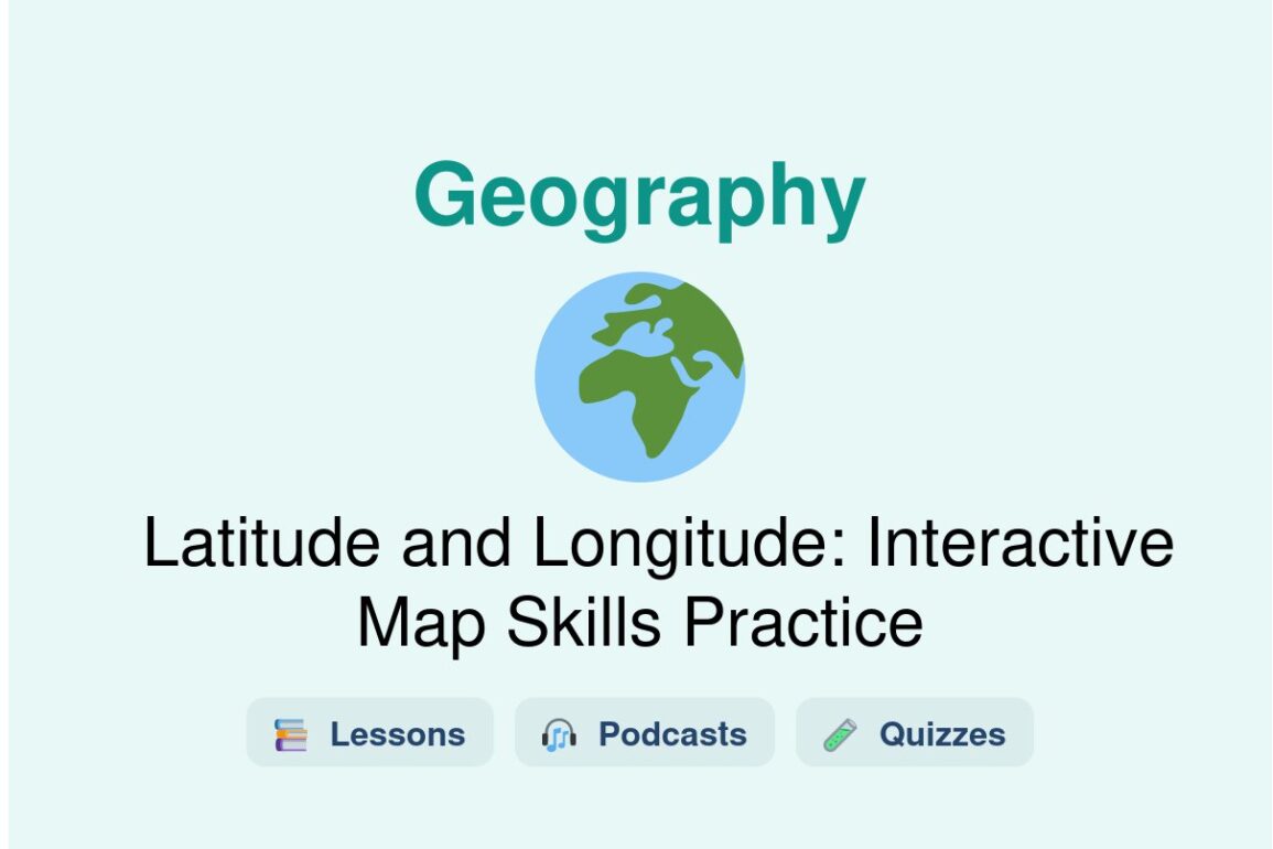 🎓 Latitude and Longitude: Interactive Map Skills Practice