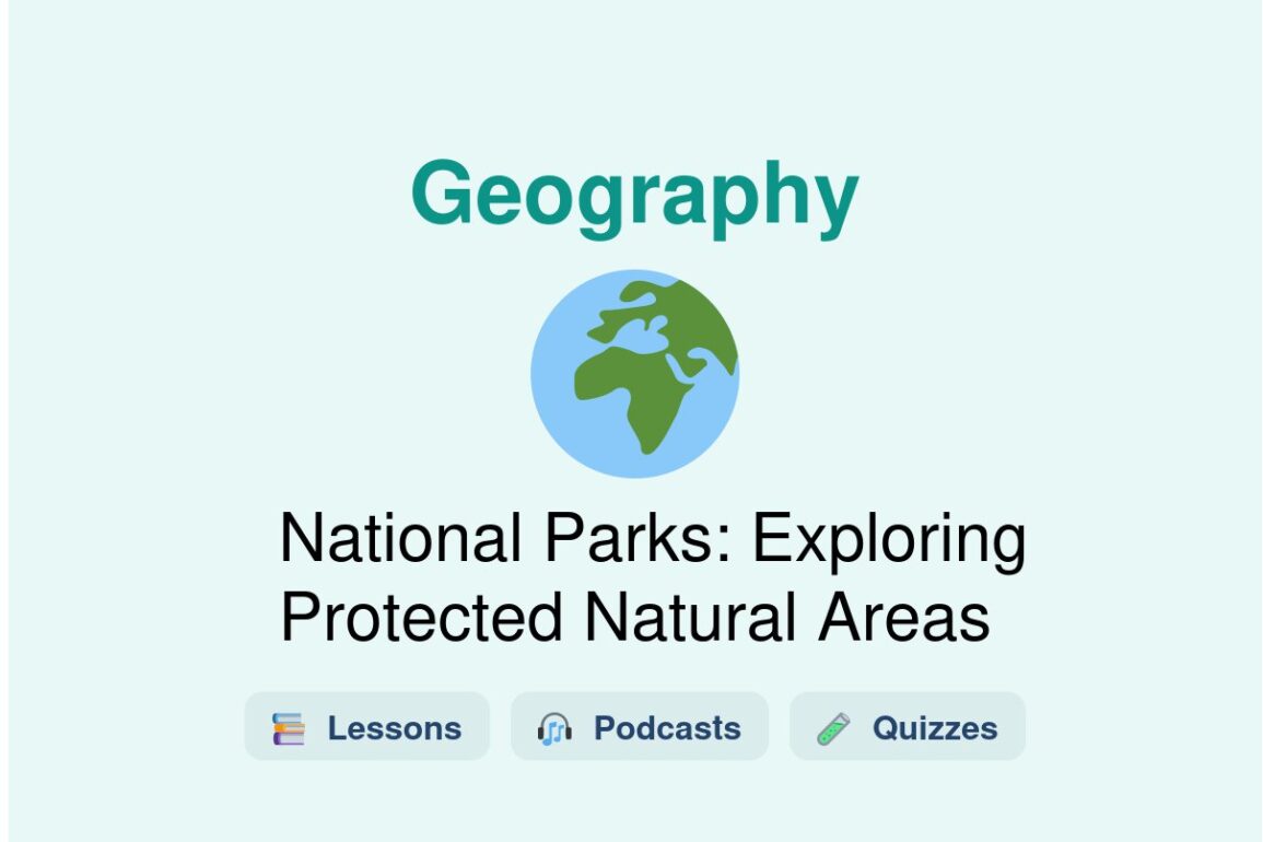 🎓 National Parks: Exploring Protected Natural Areas