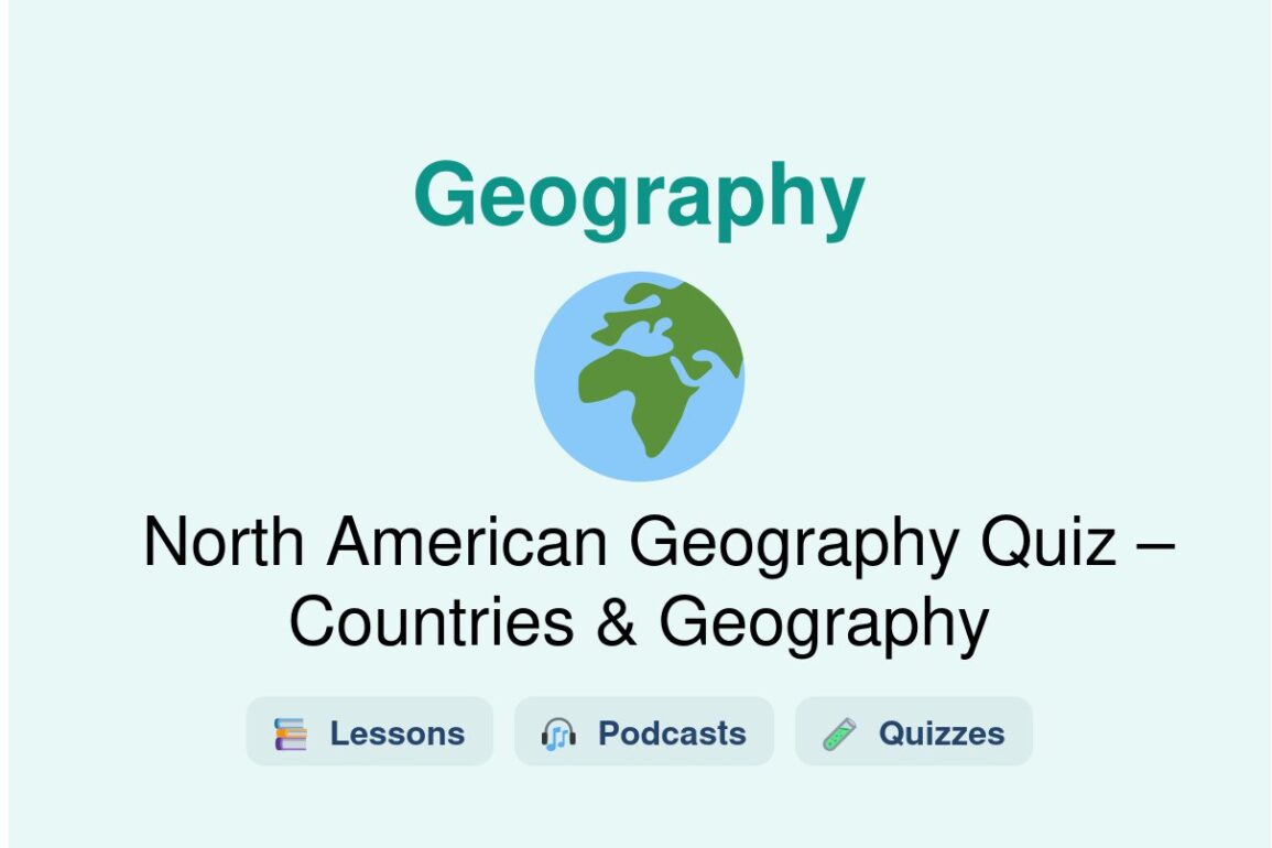 🎓 North American Geography Quiz – Countries & Geography