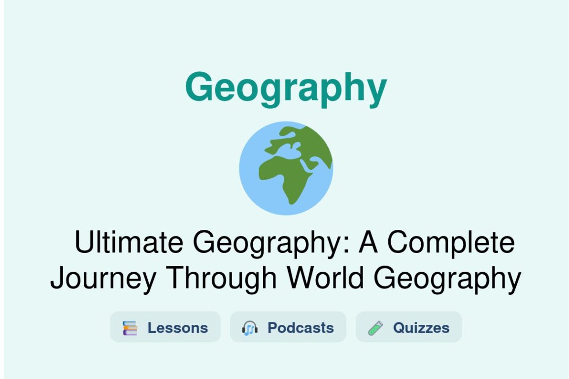🎓 Ultimate Geography: A Complete Journey Through World Geography