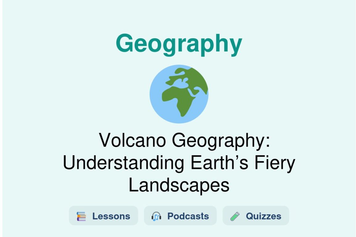 🎓 Volcano Geography: Understanding Earth’s Fiery Landscapes