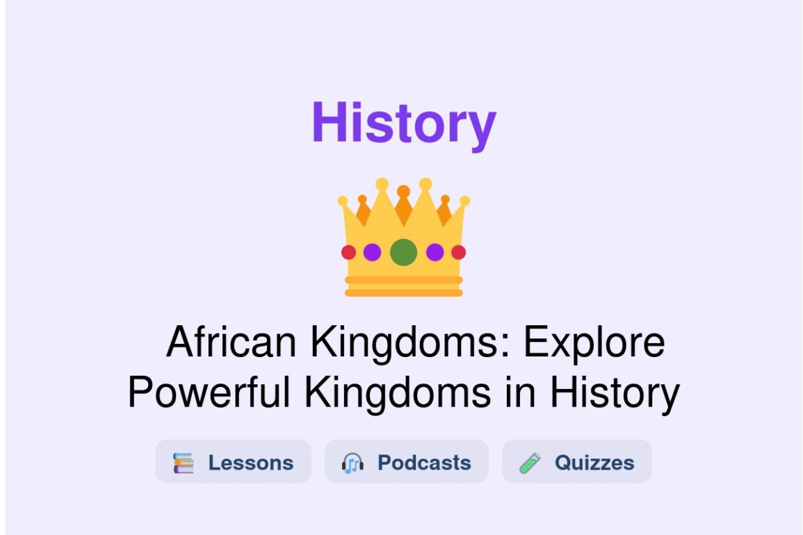 🎓 African Kingdoms: Explore Powerful Kingdoms in History