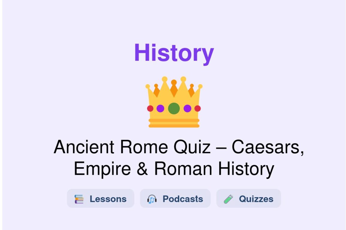 🎓 Ancient Rome Quiz – Caesars, Empire & Roman History